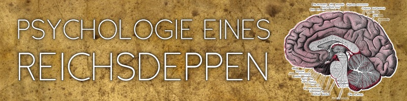 Psychologie eines Reichsdeppen